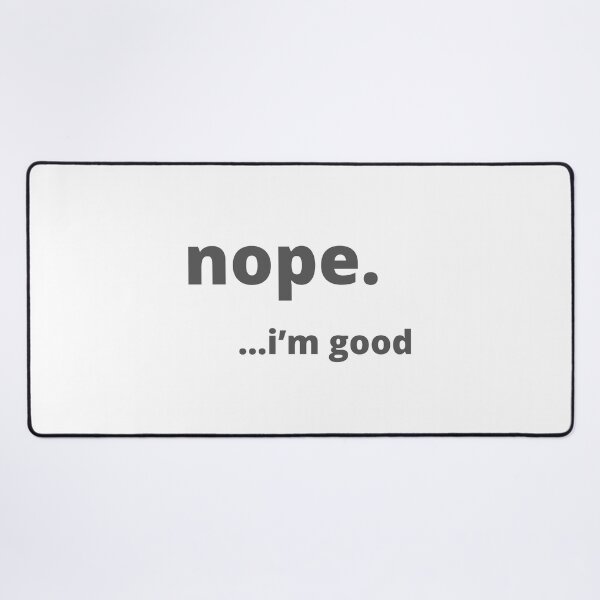 Item preview, Nope, I’m good designed and sold by Vicsdesignsart.