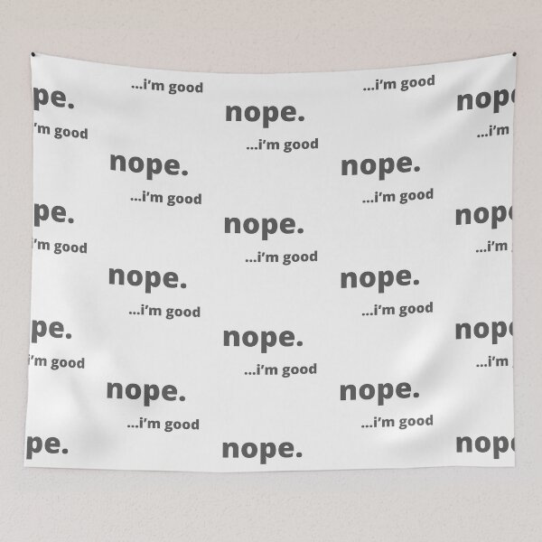 Item preview, Nope, I’m good designed and sold by Vicsdesignsart.