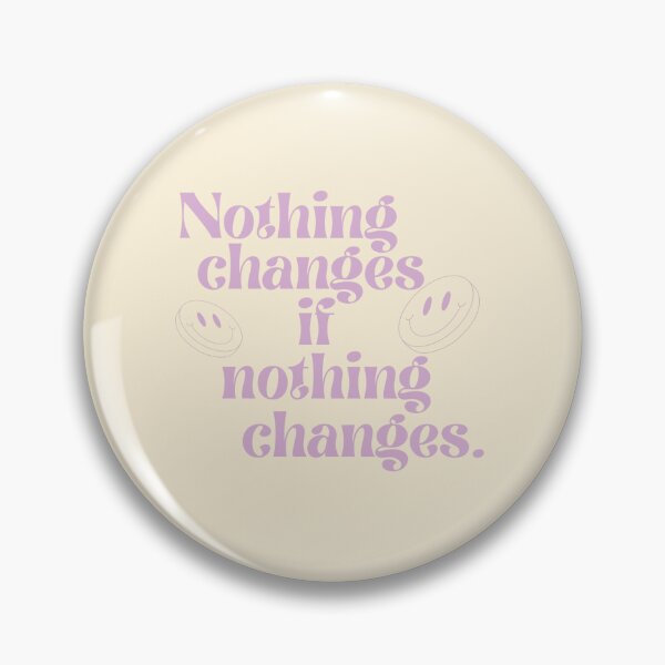 Item preview, Nothing changes if nothing changes. designed and sold by Lavannya.