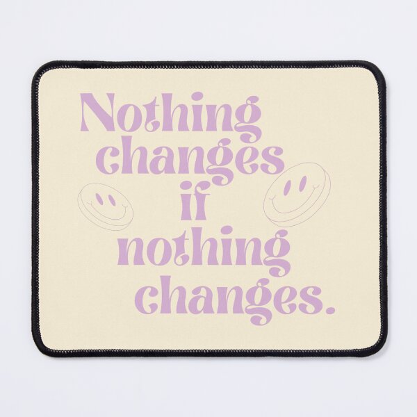 Item preview, Nothing changes if nothing changes. designed and sold by Lavannya.