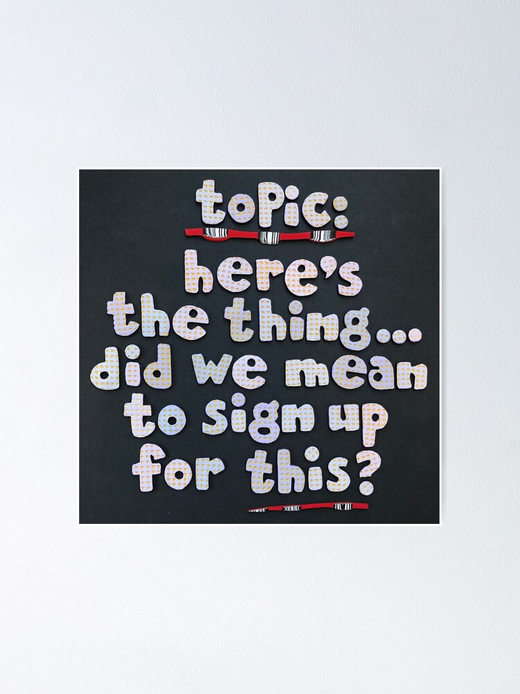 "Topic Dodgy Sign Up" Poster for Sale by prunellaparsnip Redbubble