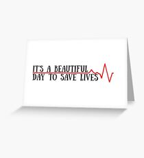 beautiful day to save lives Greeting Card