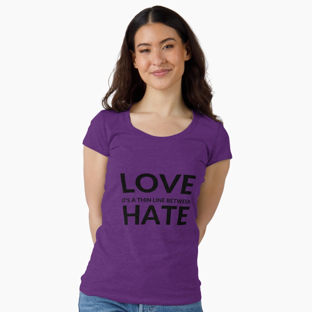 IT'S A THIN LINE BETWEEN LOVE AND HATE