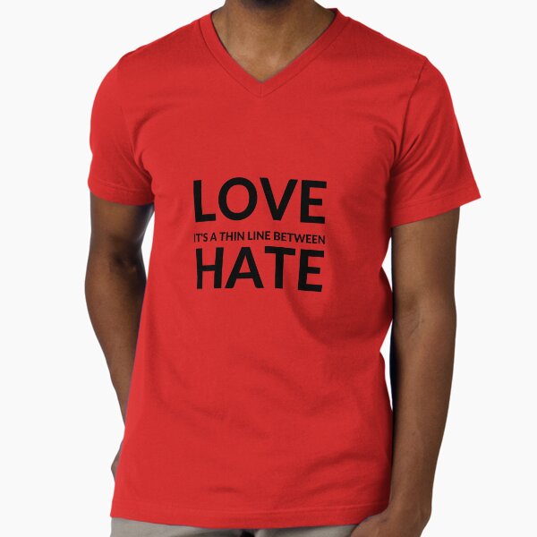IT'S A THIN LINE BETWEEN LOVE AND HATE