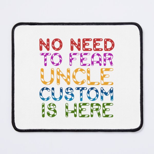 Item preview, No Need to Fear Uncle Custom is Here designed and sold by Ideadesiging.