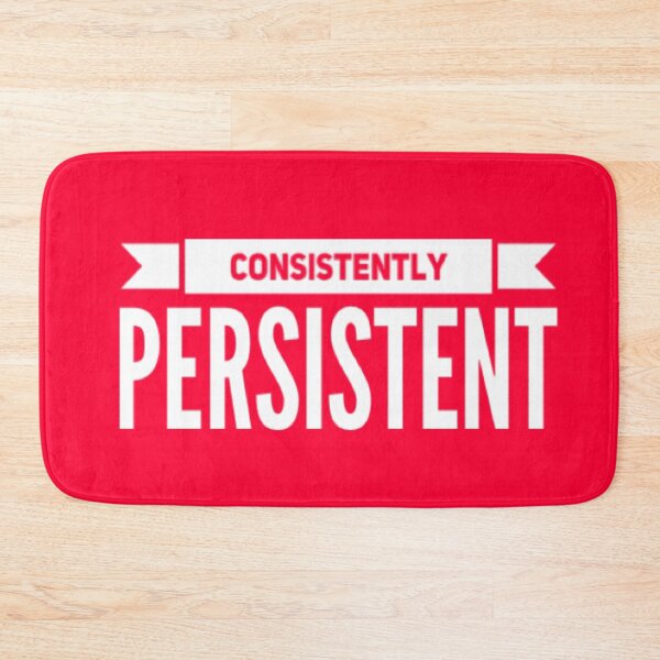 Item preview, CONSISTENTLY PERSISTENT designed and sold by LilysDen.