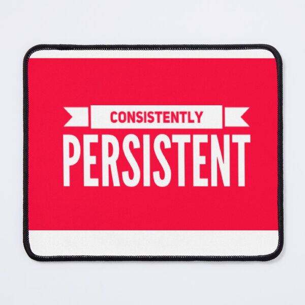 Item preview, CONSISTENTLY PERSISTENT designed and sold by LilysDen.