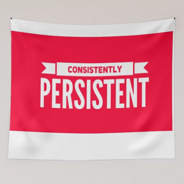 Item preview, CONSISTENTLY PERSISTENT designed and sold by LilysDen.