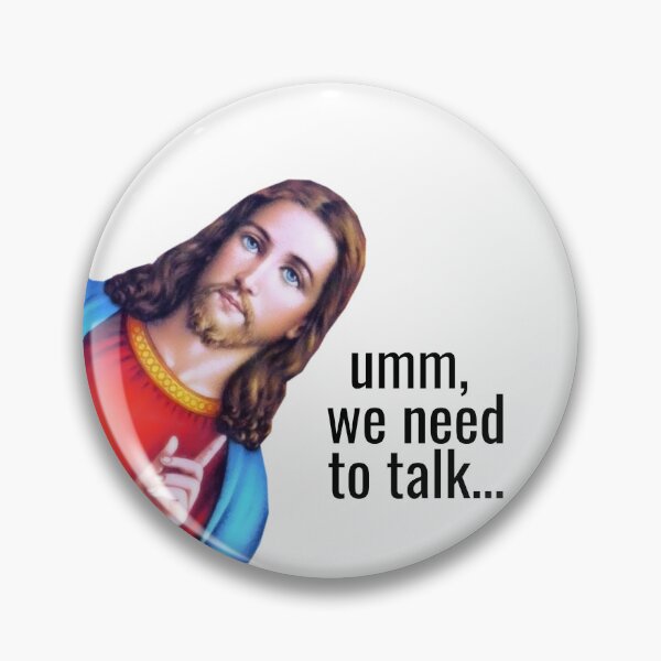 Item preview, Jesus: Umm We need to talk Meme, Jesus is watching Meme designed and sold by OutLoudDesigns.