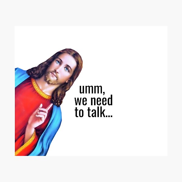 jesus we need to talk meme