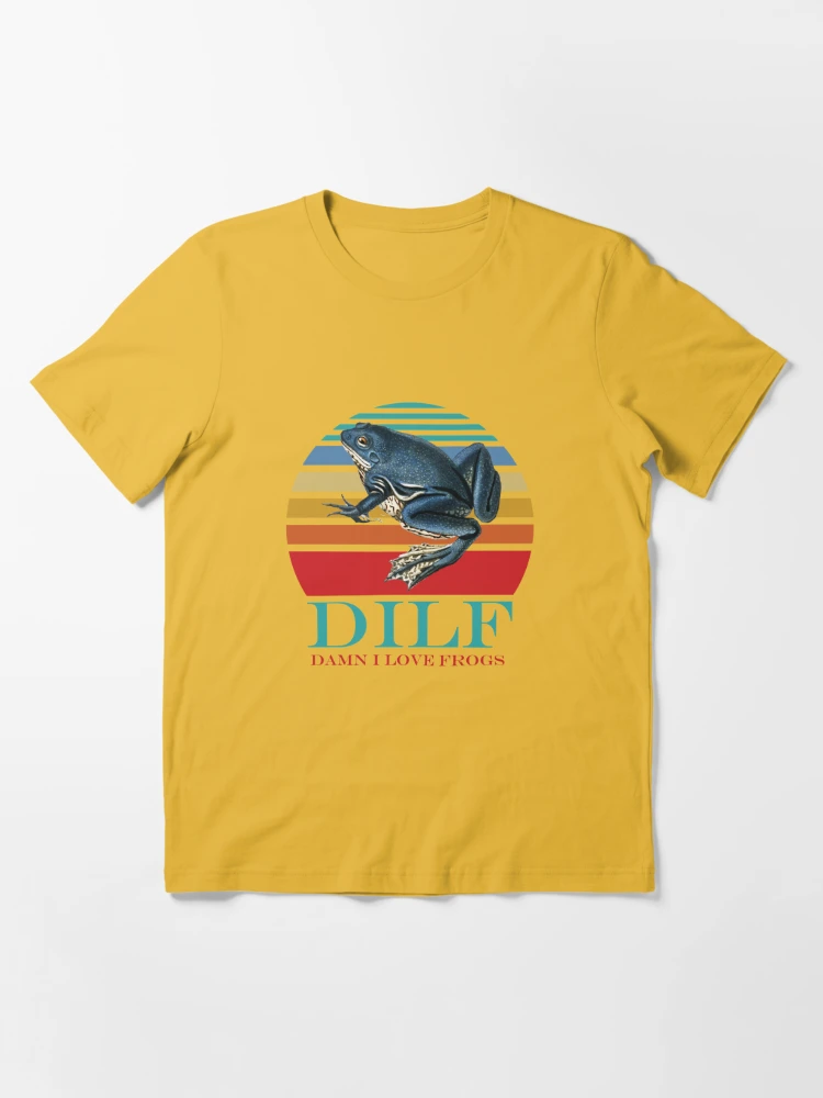 Dilf - Damn I Love Frogs T Shirt By CharGrilled