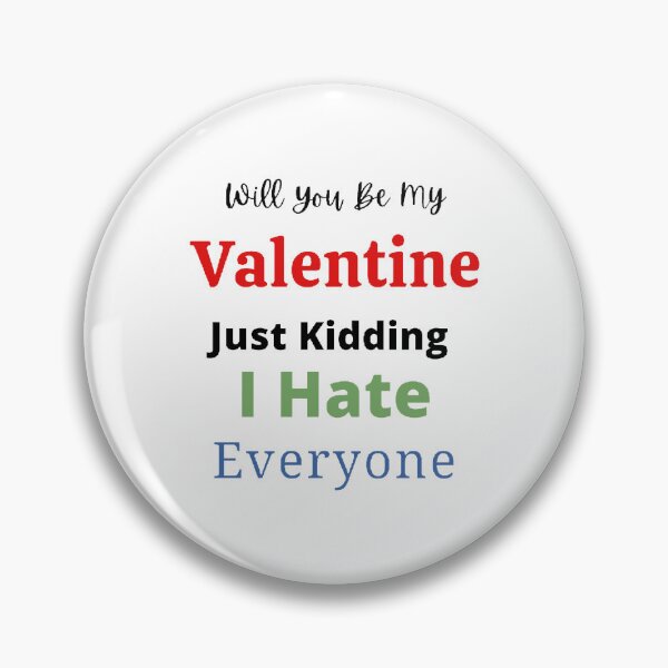 Item preview, Will You Be My Valentine Just Kidding I Hate Everyone - funny T-Shirts Quotes designed and sold by Designspot2020.