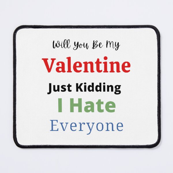 Item preview, Will You Be My Valentine Just Kidding I Hate Everyone - funny T-Shirts Quotes designed and sold by Designspot2020.