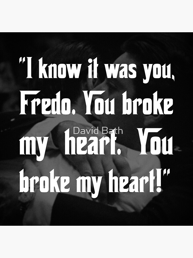 Fredo You Broke My Heart Sticker For Sale By Davidbath Redbubble