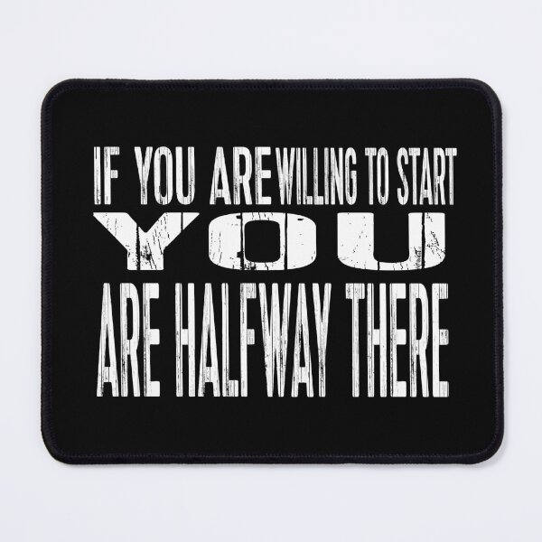 Item preview, If You Are Willing To Start You Are Half Way There designed and sold by darknessjeff86.