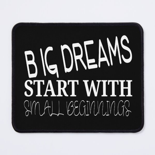 Item preview, Big Dreams Start With Small Beginnings designed and sold by darknessjeff86.