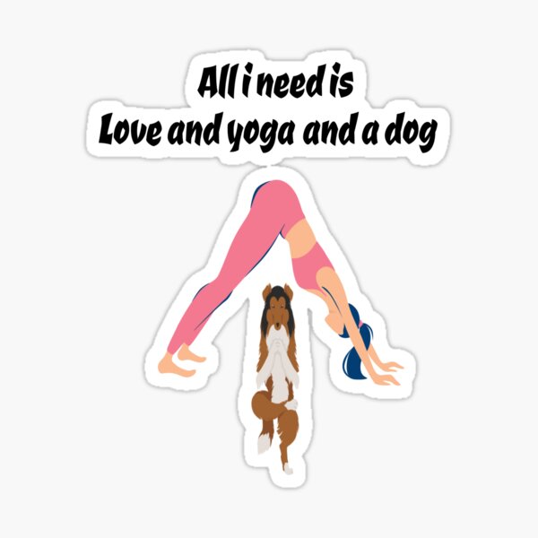 Item preview, All i need is love and yoga and a dog designed and sold by LALAINEBARROS.