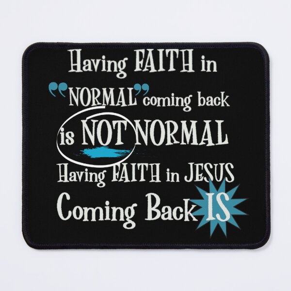 Item preview, Having Faith in Normal is not Normal..Faith in Jesus IS- Christian Tees, hoodies, etc. designed and sold by Brent Horton.