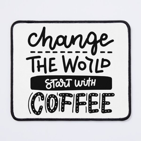 Item preview, Change The World Start With Coffee designed and sold by Ildar012.