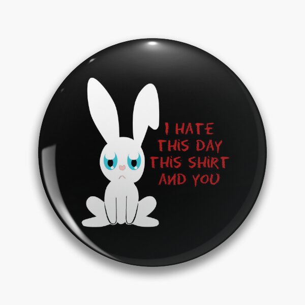 Item preview, hate this day, this shirt and you, cool bunny sayings, mean sayings designed and sold by Kirei-Lily.