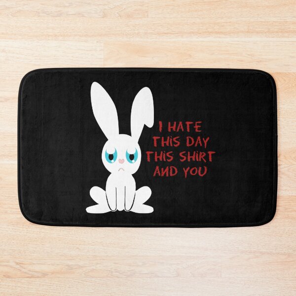 Item preview, hate this day, this shirt and you, cool bunny sayings, mean sayings designed and sold by Kirei-Lily.