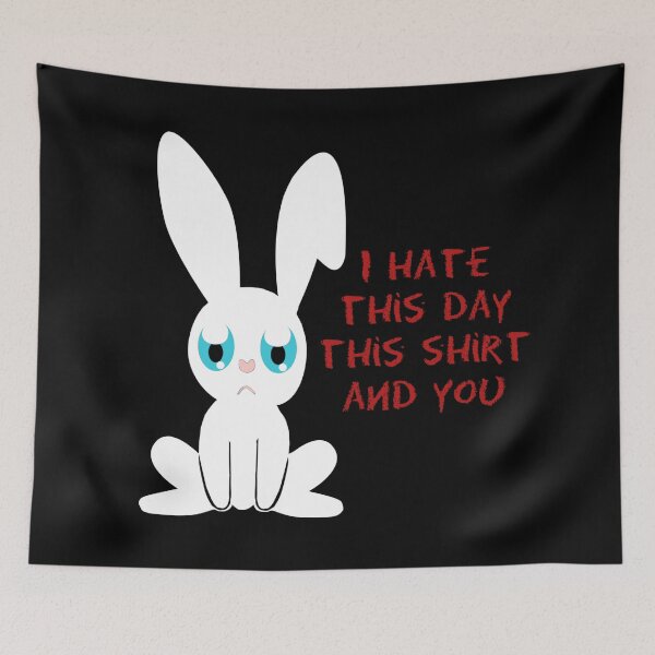 Item preview, hate this day, this shirt and you, cool bunny sayings, mean sayings designed and sold by Kirei-Lily.