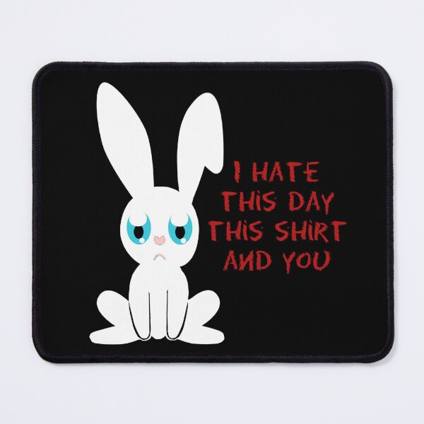 Item preview, hate this day, this shirt and you, cool bunny sayings, mean sayings designed and sold by Kirei-Lily.