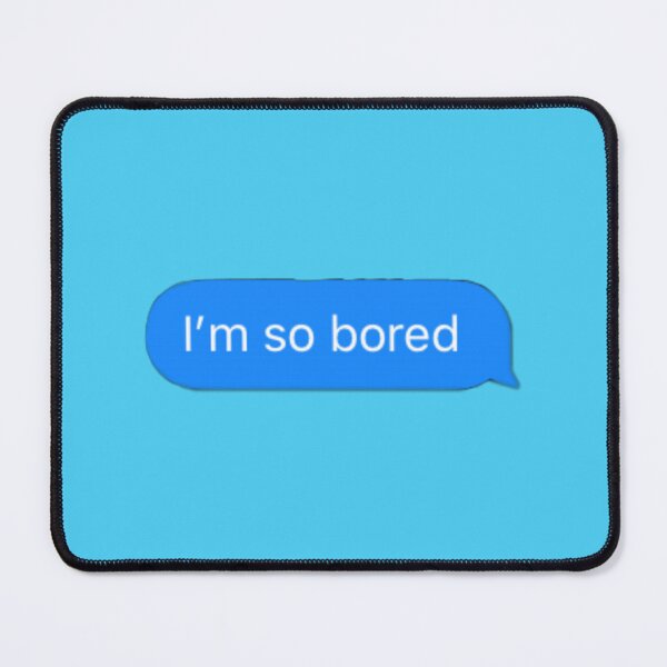 Item preview, Im So Bored_quot_ designed and sold by popmosist.
