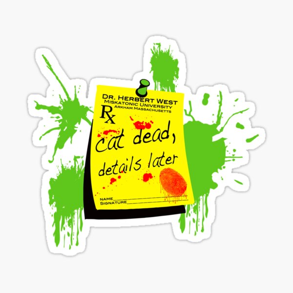 "ReAnimator Cat Dead, Details Later Sticker" Sticker for Sale by