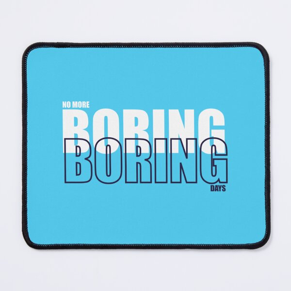 Item preview, No more boring days designed and sold by popmosist.