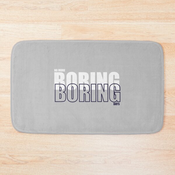 Item preview, No more boring days    designed and sold by popmosist.