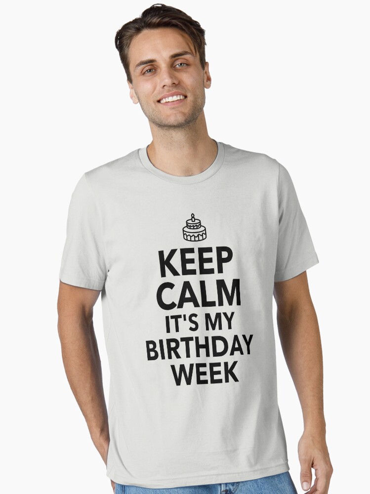 It's My Birthday Week Cool Funny Gift T-Shirt It's My Birthday Week Cool Funny Gift T-Shirt