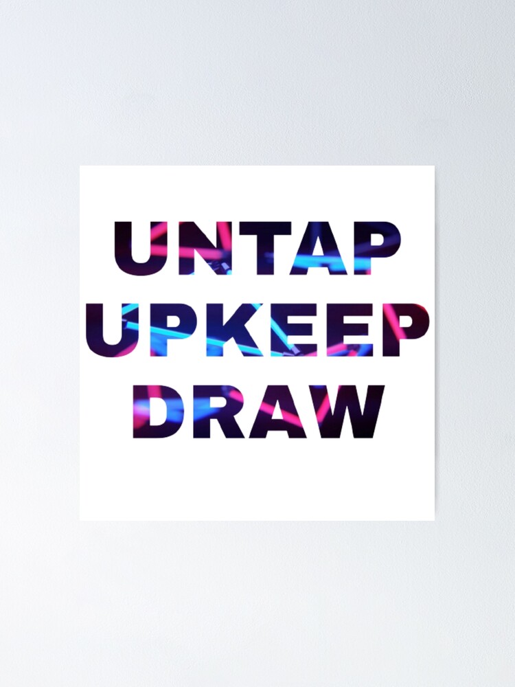 "UNTAP UPKEEP DRAW" Poster for Sale by ProfessorJames Redbubble
