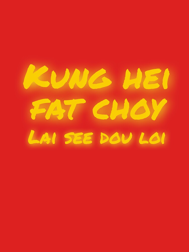 "Kung Hei Fat Choy (Lai see dou loi)" Tshirt for Sale by