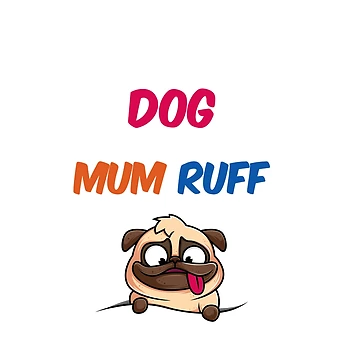 Artwork thumbnail, Dog Mum Ruff by OnlyForYouNow .