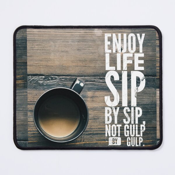 Item preview, Coffee cup.  Tea cup. Enjoy life sip by sip not gulp by gulp.Wooden Backgound. designed and sold by TheNatureTalent.