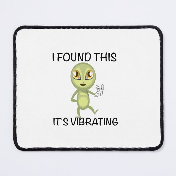 Item preview, I Found This It’s Vibrating Funny Aliens Cats designed and sold by Desinger12.