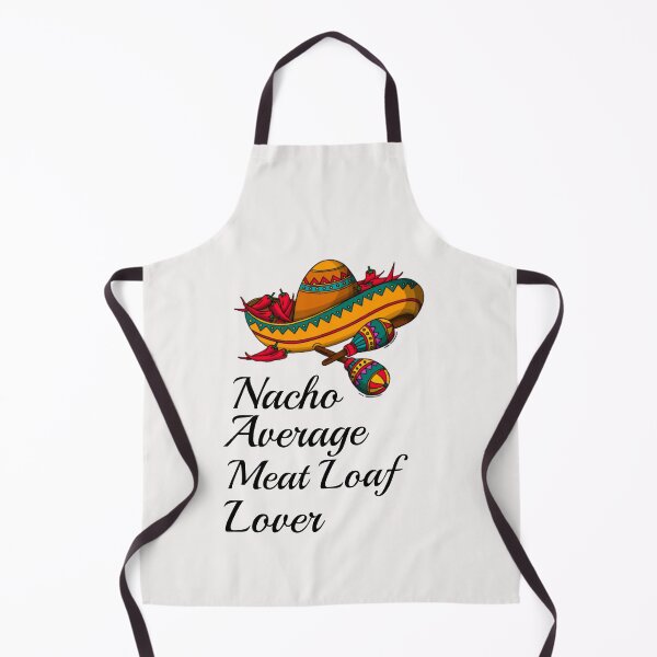 Item preview, Nacho Average Meat Loaf Lover designed and sold by Yay Design.