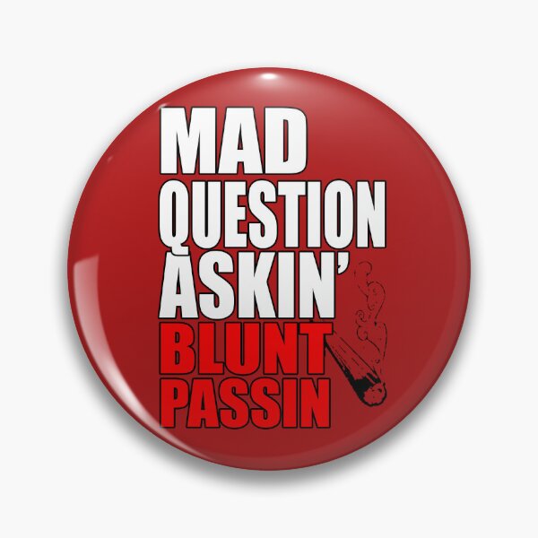 Item preview, Mad Question Asking Blunt Passing designed and sold by KARDOL.