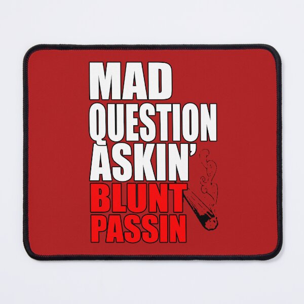 Item preview, Mad Question Asking Blunt Passing designed and sold by KARDOL.