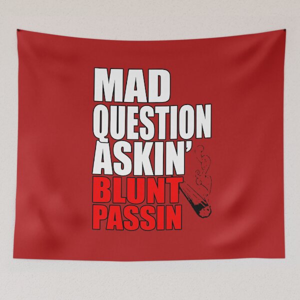 Item preview, Mad Question Asking Blunt Passing designed and sold by KARDOL.