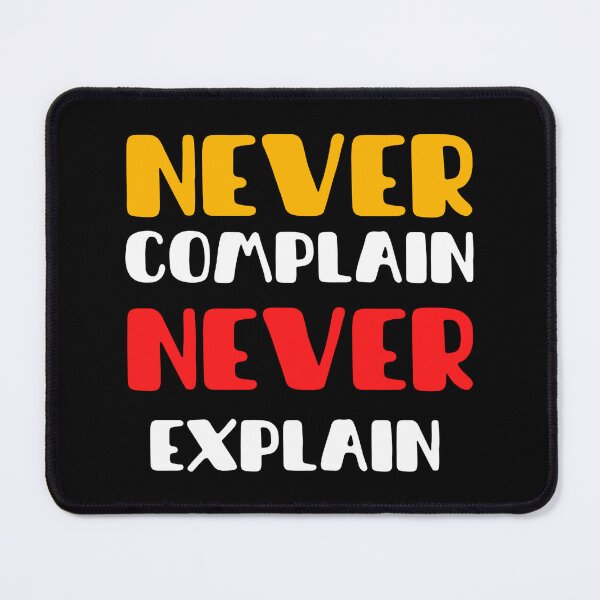 Item preview, Never Complain Never Explain designed and sold by Pavel82.