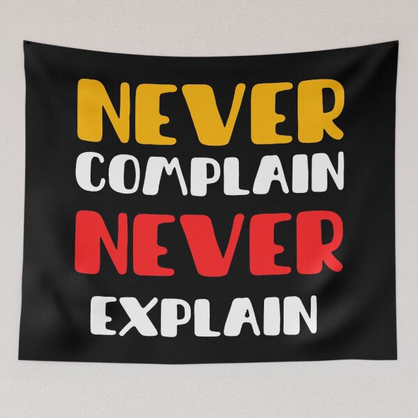 Item preview, Never Complain Never Explain designed and sold by Pavel82.
