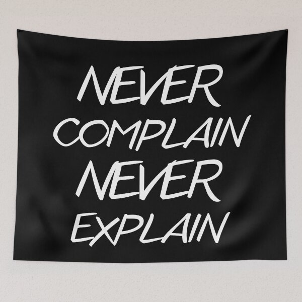 Item preview, Never Complain Never Explain designed and sold by Pavel82.