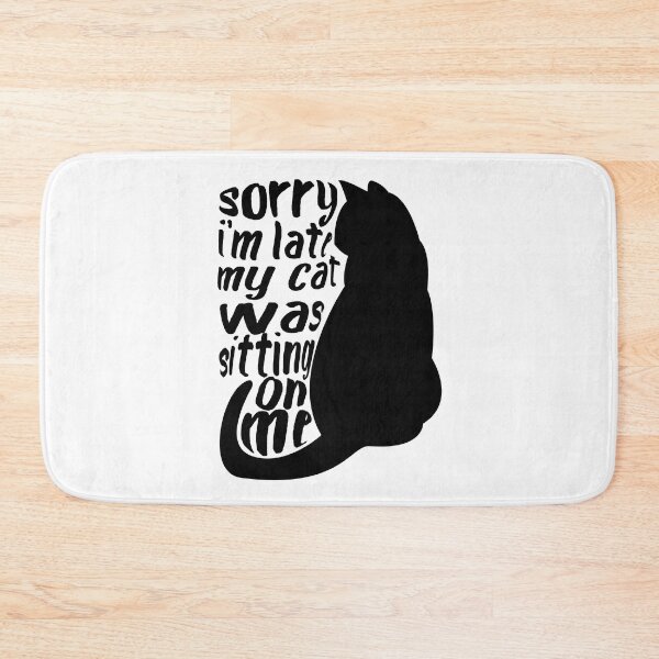 Item preview, sorry i'm late my cat was sitting on me Quote funny Cool Cat designed and sold by hariss-art.