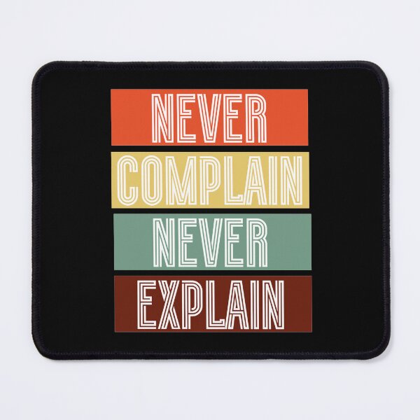 Item preview, Never Complain Never Explain designed and sold by Pavel82.