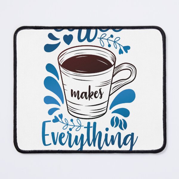 Item preview, Coffee makes everything better designed and sold by khalifadahmane.