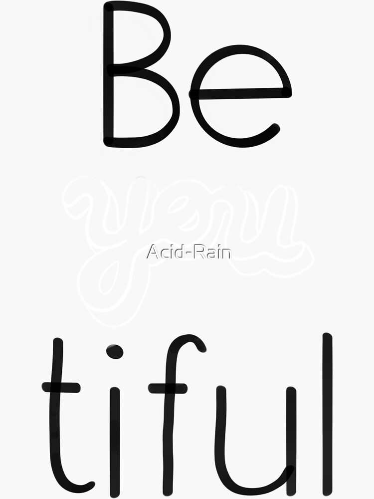 "BeYOUtiful _ B&w Version" Sticker For Sale By Acid-Rain | Redbubble