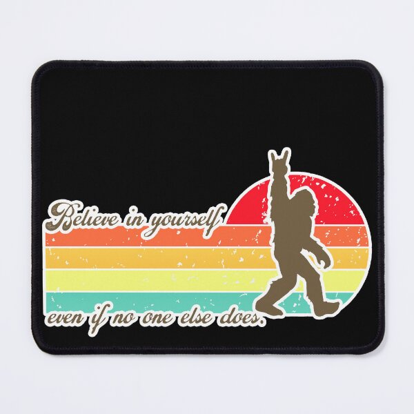 Item preview, Believe in yourself - Bigfoot believes in you - ROCK ON sasquatch inspirational message - you are worthy designed and sold by originalsusie.