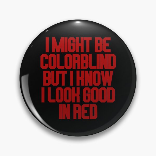 Item preview, I Might Be Colorblind But I Know I Look Good In Red - Funny Colorblind Quote designed and sold by SdForce.
